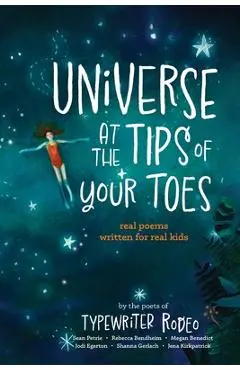 Universe at the Tips of Your Toes: real poems written for real kids - Sean Petrie