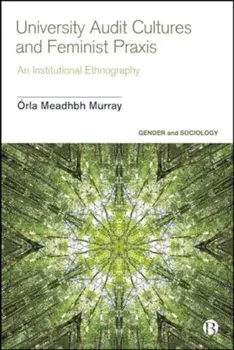 University Audit Cultures and Feminist Praxis. An Institutional Ethnography, Hardback/***