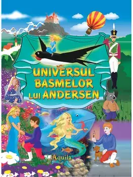 Universul basmelor lui Andersen/Hans Christian Andersen