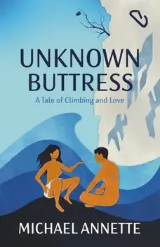 Unknown Buttress. A Tale of Climbing and Love, Paperback/Michaal Annette