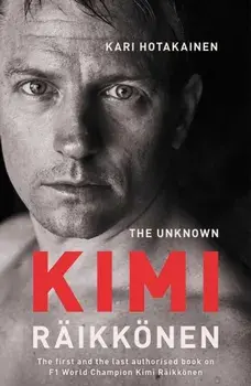 Unknown Kimi Raikkonen, Paperback/Kari Hotakainen