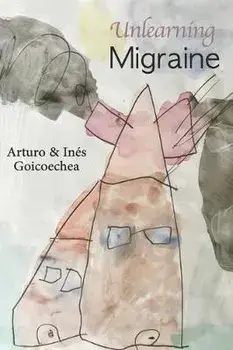 Unlearning Migraine, Paperback/In s Goicoechea