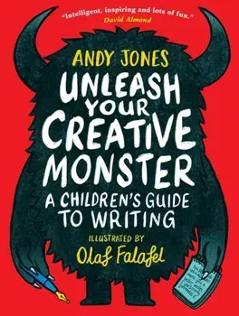 Unleash Your Creative Monster: A Children's Guide to Writing, Paperback/Olaf Falafel