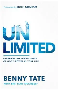 Unlimited: Experiencing the Fullness of God's Power in Your Life - Benny Tate