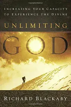 Unlimiting God: Increasing Your Capacity to Experience the Divine, Paperback/Richard Blackaby