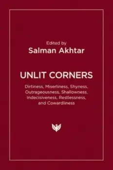 Unlit Corners. Dirtiness, Miserliness, Shyness, Outrageousness, Shallowness, Indecisiveness, Restlessness, and Cowardliness, Paperback/***