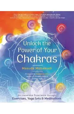 Unlock the Power of Your Chakras: An Immersive Experience Through Exercises, Yoga Sets & Meditations - Masuda Mohamadi
