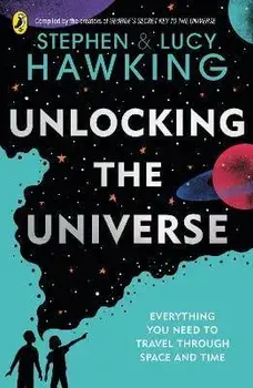 Unlocking the Universe/Lucy Hawking, Stephen Hawking