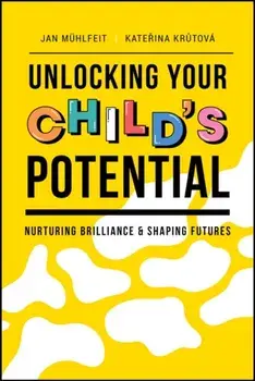 Unlocking Your Child's Potential. Nurturing Brilliance & Shaping Futures, Paperback/Katerina Krutova