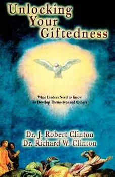 Unlocking Your Giftedness, Paperback/J. Robert Clinton