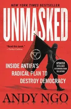 Unmasked. Inside Antifa's Radical Plan to Destroy Democracy, Paperback/Andy Ngo