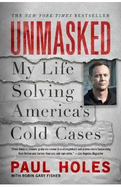 Unmasked: My Life Solving America's Cold Cases - Paul Holes