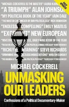Unmasking Our Leaders. Confessions of a Political Documentary-Maker, Paperback/Michael Cockerell