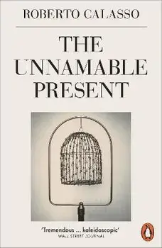 Unnamable Present, Paperback/Roberto Calasso