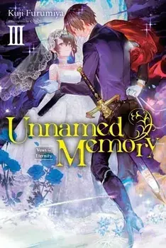 Unnamed Memory, Vol. 3 (Light Novel): Vows for Eternity, Paperback/Kuji Furumiya