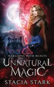 Unnatural Magic: A Paranormal Urban Fantasy Romance, Paperback/Stacia Stark