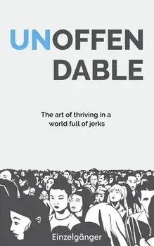 Unoffendable: The Art of Thriving in a World Full of Jerks, Paperback/Fleur Marie Vaz