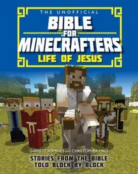 Unofficial Bible for Minecrafters: Life of Jesus, Paperback/Garrett Romines
