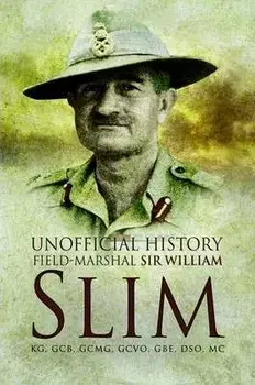 Unofficial History: Field-Marshal Sir William Slim, Paperback/John Douglas