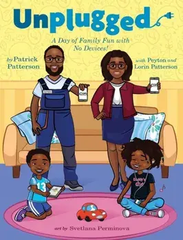 Unplugged: A Day of Family Fun with No Devices!, Hardcover/Patrick James Patterson