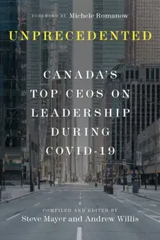 Unprecedented. Canada's Top CEOs on Leadership During Covid-19, Hardback/***
