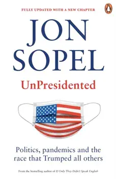 UnPresidented. Politics, pandemics and the race that Trumped all others, Paperback/Jon Sopel