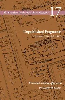 Unpublished Fragments (Summer 1886–Fall 1887). Volume 17, Paperback/Friedrich Nietzsche