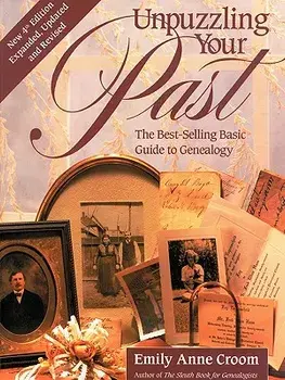 Unpuzzling Your Past. the Best-Selling Basic Guide to Genealogy. Fourth Edition. Expanded, Updated and Revised, Paperback/Emily Anne Croom