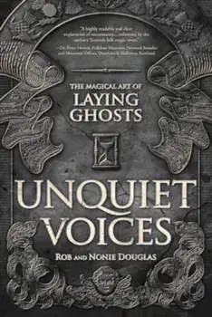 Unquiet Voices. The Magical Art of Laying Ghosts, Paperback/Rob Douglas