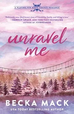 Unravel Me: A Playing for Keeps Hockey Romance - Becka Mack