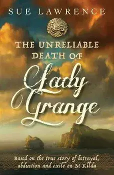 Unreliable Death of Lady Grange, Paperback/Sue Lawrence