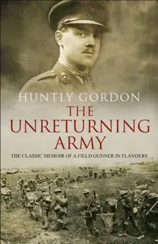 Unreturning Army, Paperback/Huntly Gordon