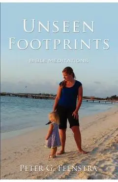 Unseen Footprints - Peter G. Feenstra