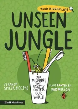 Unseen Jungle: The Microbes That Secretly Control Our World, Paperback/Eleanor Spicer Rice