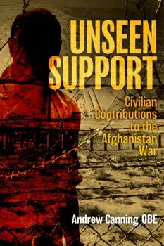 Unseen Support. Civilian Contributions to the Afghanistan War, Paperback/Andrew Canning