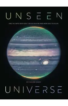 Unseen Universe: Space as You've Never Seen It Before from the James Webb Space Telescope - Caroline Harper