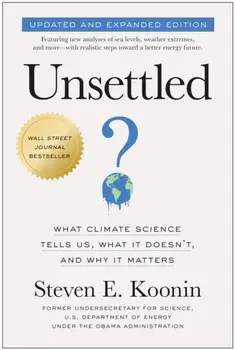 Unsettled (Updated and Expanded Edition). What Climate Science Tells Us, What It Doesn't, and Why It Matters, Paperback/Steven E. Koonin