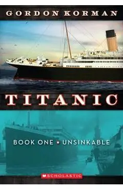 Unsinkable (Titanic #1), 1 - Gordon Korman