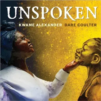 Unspoken. Talking About Slavery, Paperback/Kwame Alexander