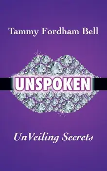 UnSpoken: UnVeiling Secrets, Hardcover/Tammy Fordham Bell