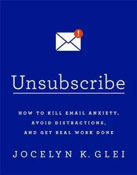 Unsubscribe, Paperback/Jocelyn K Glei