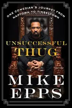 Unsuccessful Thug: One Comedian's Journey from Naptown to Tinseltown, Paperback/Mike Epps
