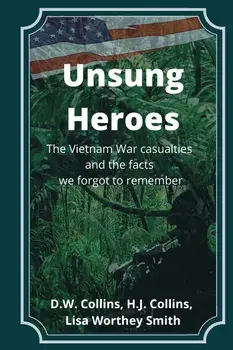 Unsung Heroes: The Vietnam War Casualties and Truths We Forgot to Remember, Paperback/Lisa Worthey Smith