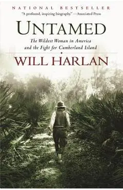 Untamed: The Wildest Woman in America and the Fight for Cumberland Island - Will Harlan