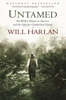Untamed: The Wildest Woman in America and the Fight for Cumberland Island, Paperback/Will Harlan