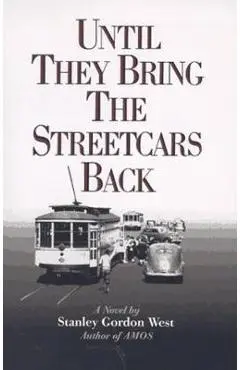 Until They Bring the Streetcars Back - Stanley Gordon West