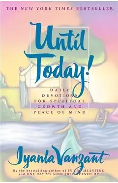 Until Today!: Daily Devotions for Spiritual Growth and Peace of Mind - Iyanla Vanzant