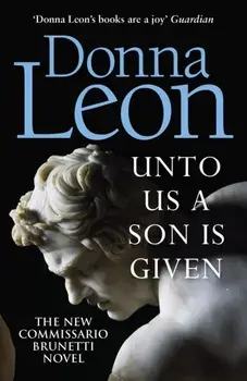Unto Us a Son Is Given. Shortlisted for the Gold Dagger, Paperback/Donna Leon