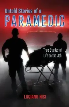 Untold Stories of a Paramedic: True Stories of Life on the Job, Paperback/Luciano Nisi