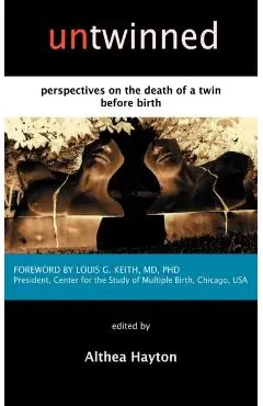 Untwinned: Perspectives on the Death of a Twin Before Birth - A. M. Hayton